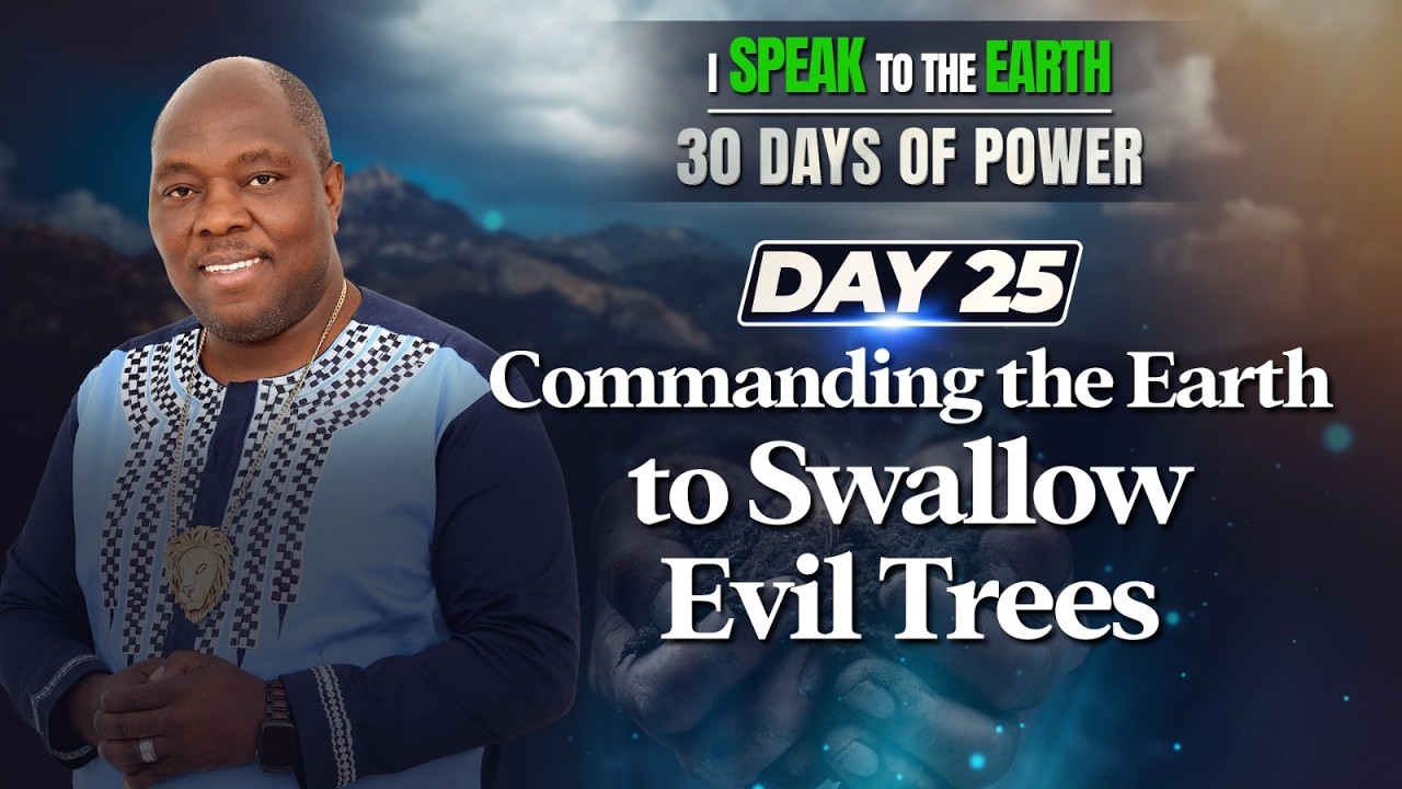 Day 25 | Commanding the Earth to Swallow Evil Trees | 30 Days of Power