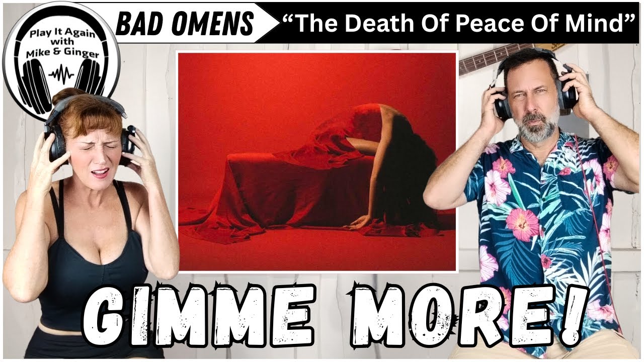 IT WILL SUCK YOU IN! Mike & Ginger React to THE DEATH OF PEACE OF MIND by BAD OMENS