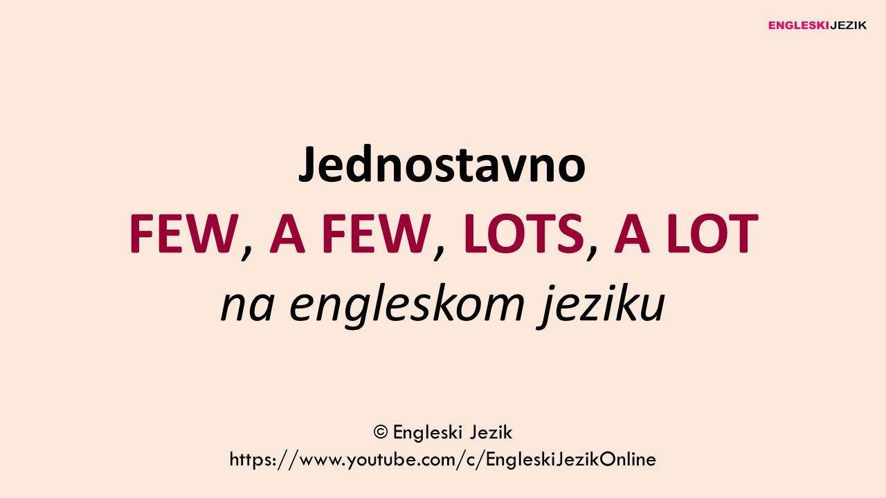 Jednostavno FEW, A FEW, LOTS, A LOT na engleskom jeziku