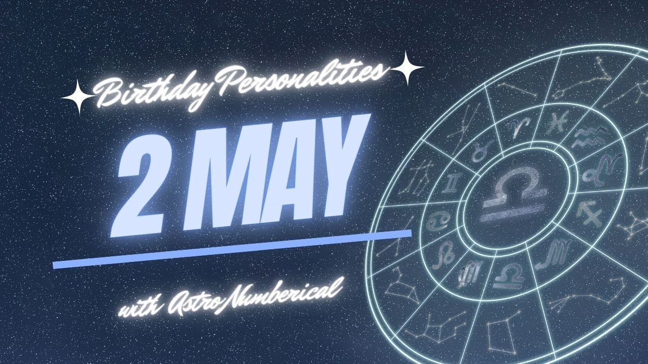 2 May Zodiac Horoscope: Birthday Personality & Traits Revealed