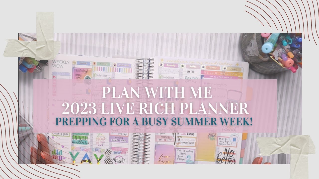 PLAN WITH ME| 2023 LIVE RICH PLANNER| HOW I PLAN FOR A BUSY SUMMER WEEK!| MY WEEKLY SPREAD TUTORIAL