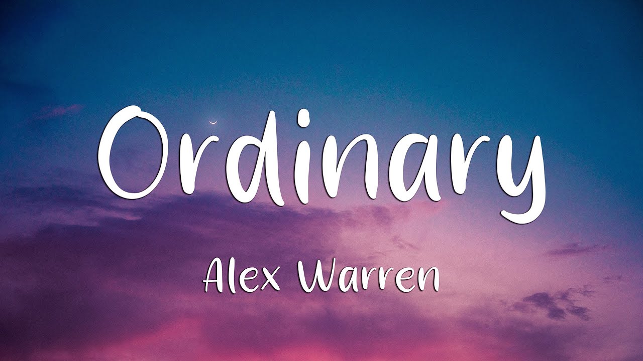 Alex Warren - Ordinary (Lyrics)