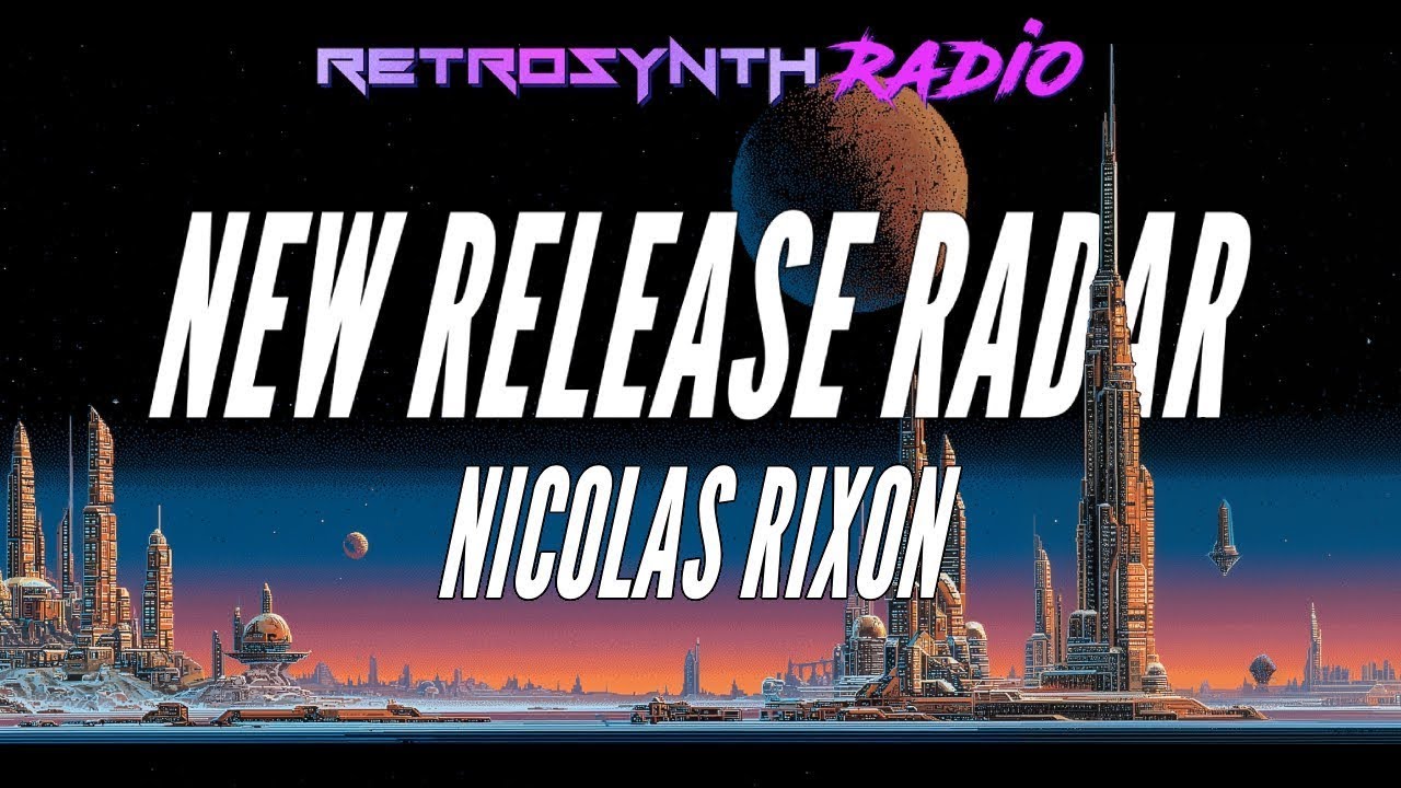 New Release Radar with Nicolas Rixon #22 - 02-04-26 - RetroSynth Radio #synthwave #retrowave