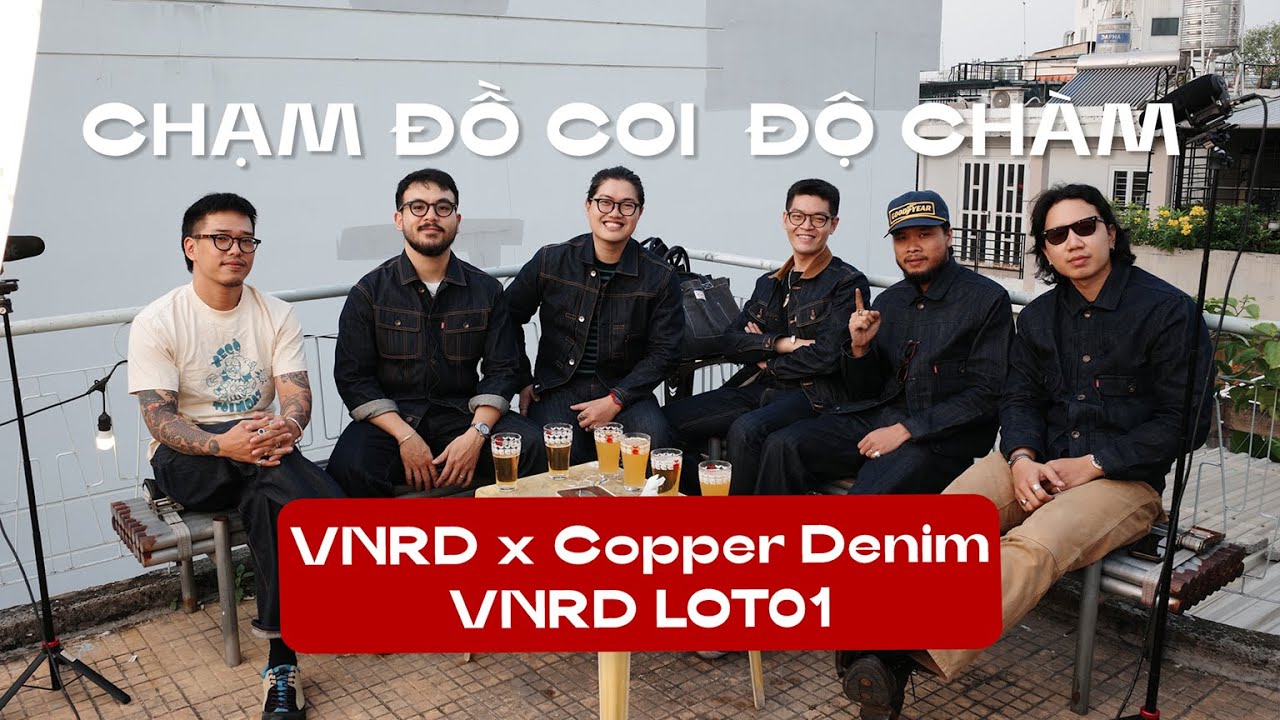 VNRD x Copper Denim - VNRD LOT 01  – Đằng sau sự kết hợp thuần "Việt" | Chạm Đồ Coi Độ Chàm Special