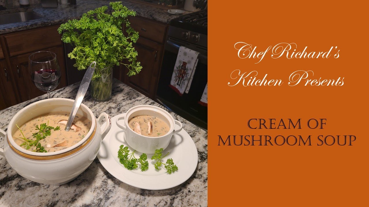 Chef Richard's Kitchen - Cream of Mushroom Soup
