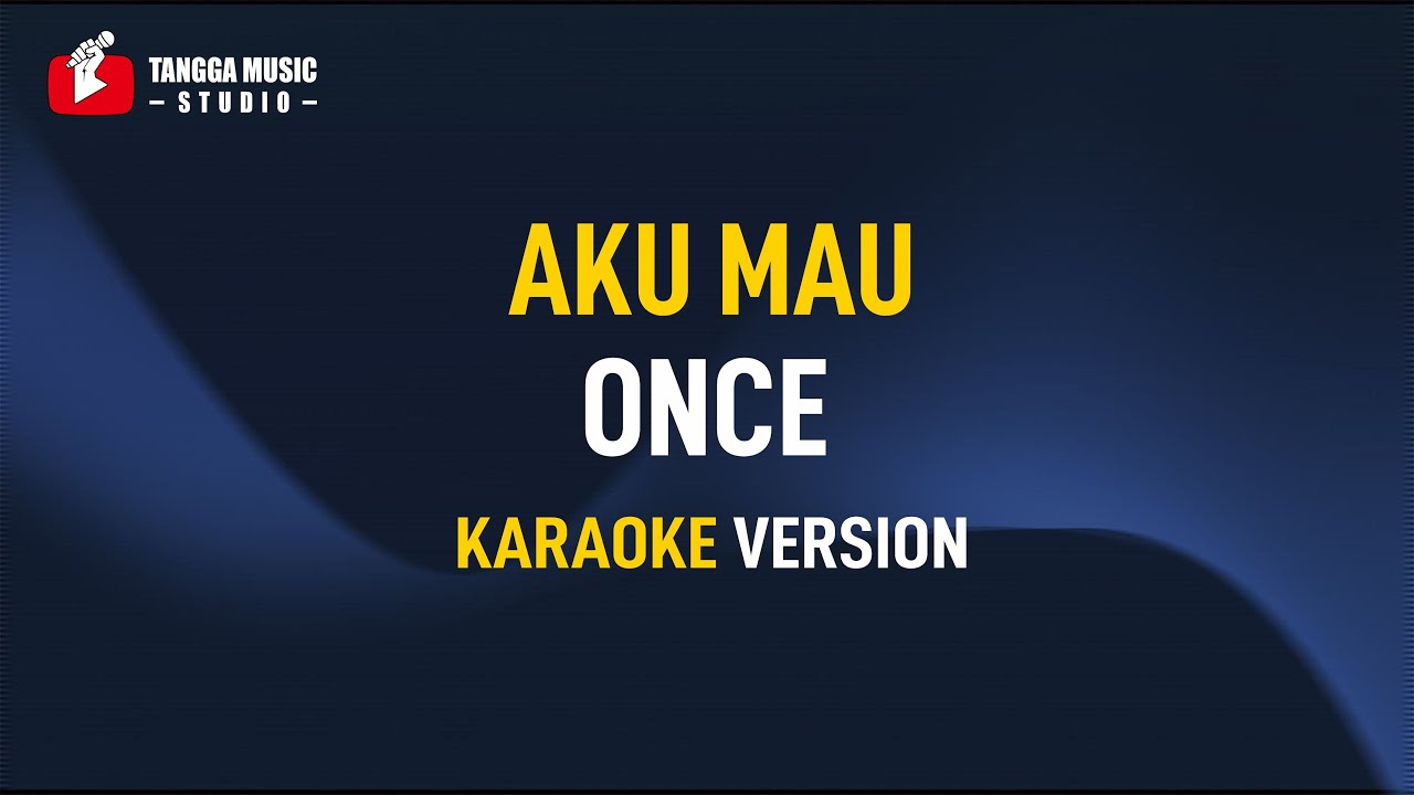 Karaoke Once - Aku Mau (Kucinta Kau Apa Adanya)