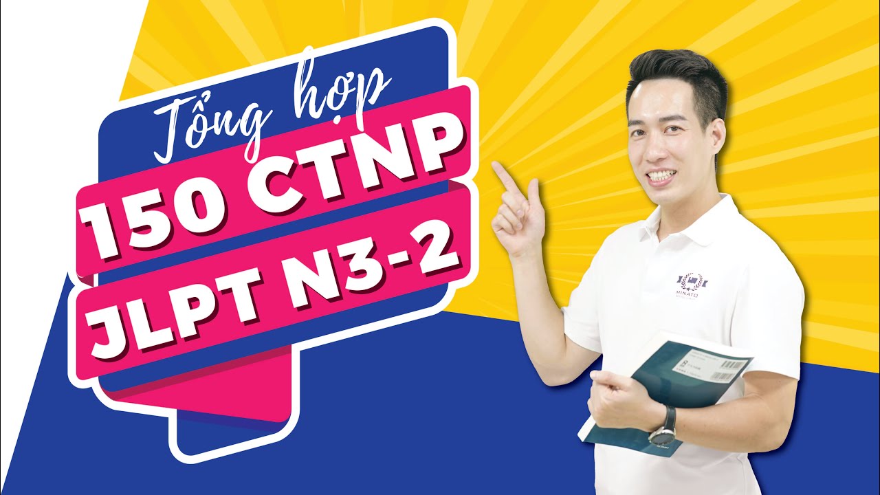TỔNG HỢP CỰC DỄ HIỂU 150 CTNP - DÀNH CHO CÁC BẠN SỢ NGỮ PHÁP
