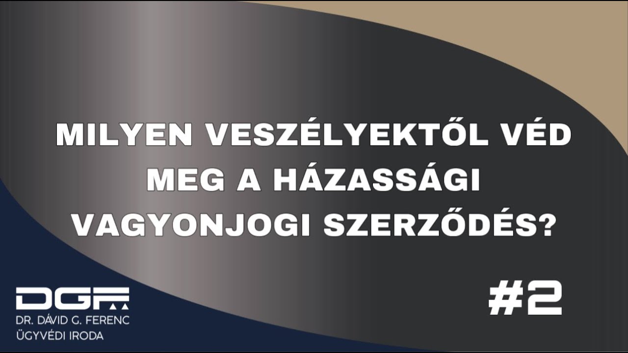 Milyen veszélyektől véd meg a házassági vagyonjogi szerződés? | Házassági vagyonjog S02E02