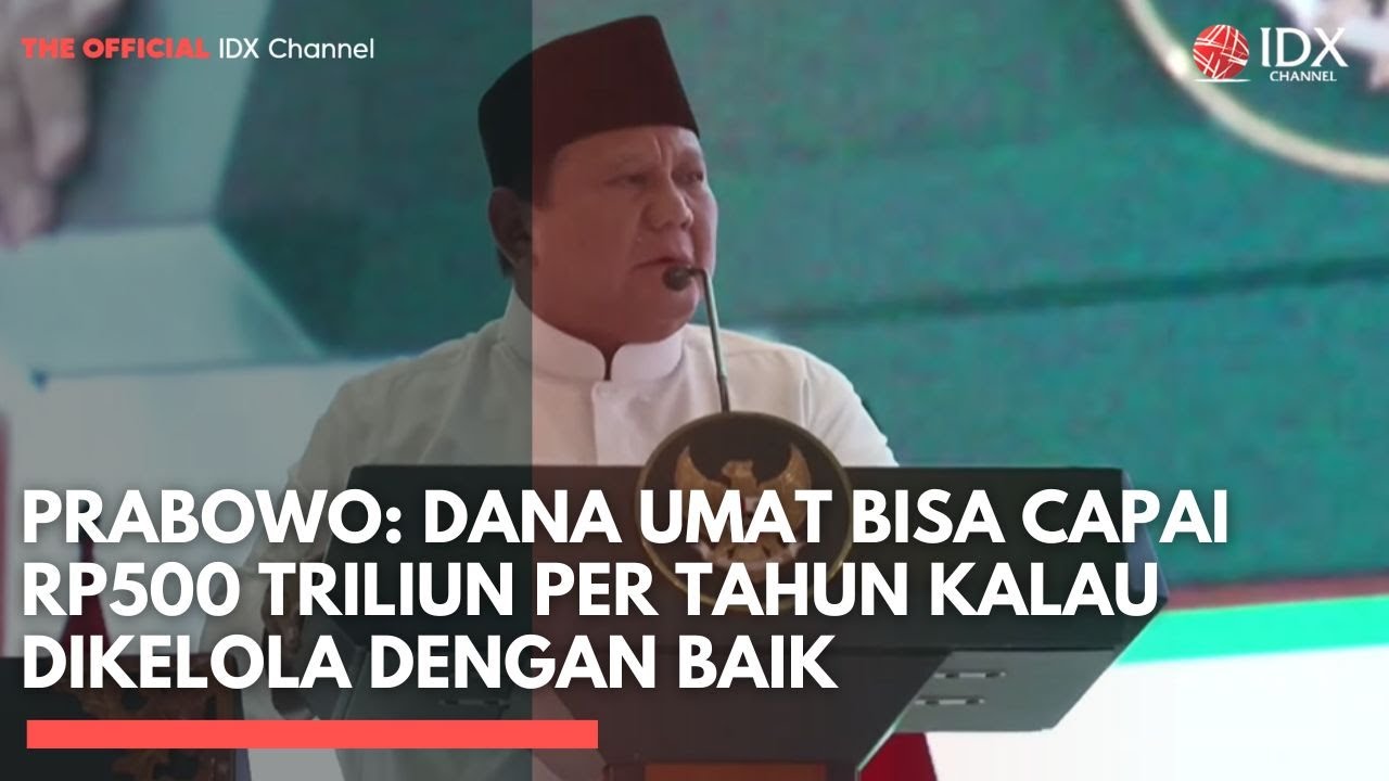 Prabowo: Dana Umat Bisa Capai Rp500 Triliun per Tahun Kalau Dikelola dengan Baik | IDXC UPDATE