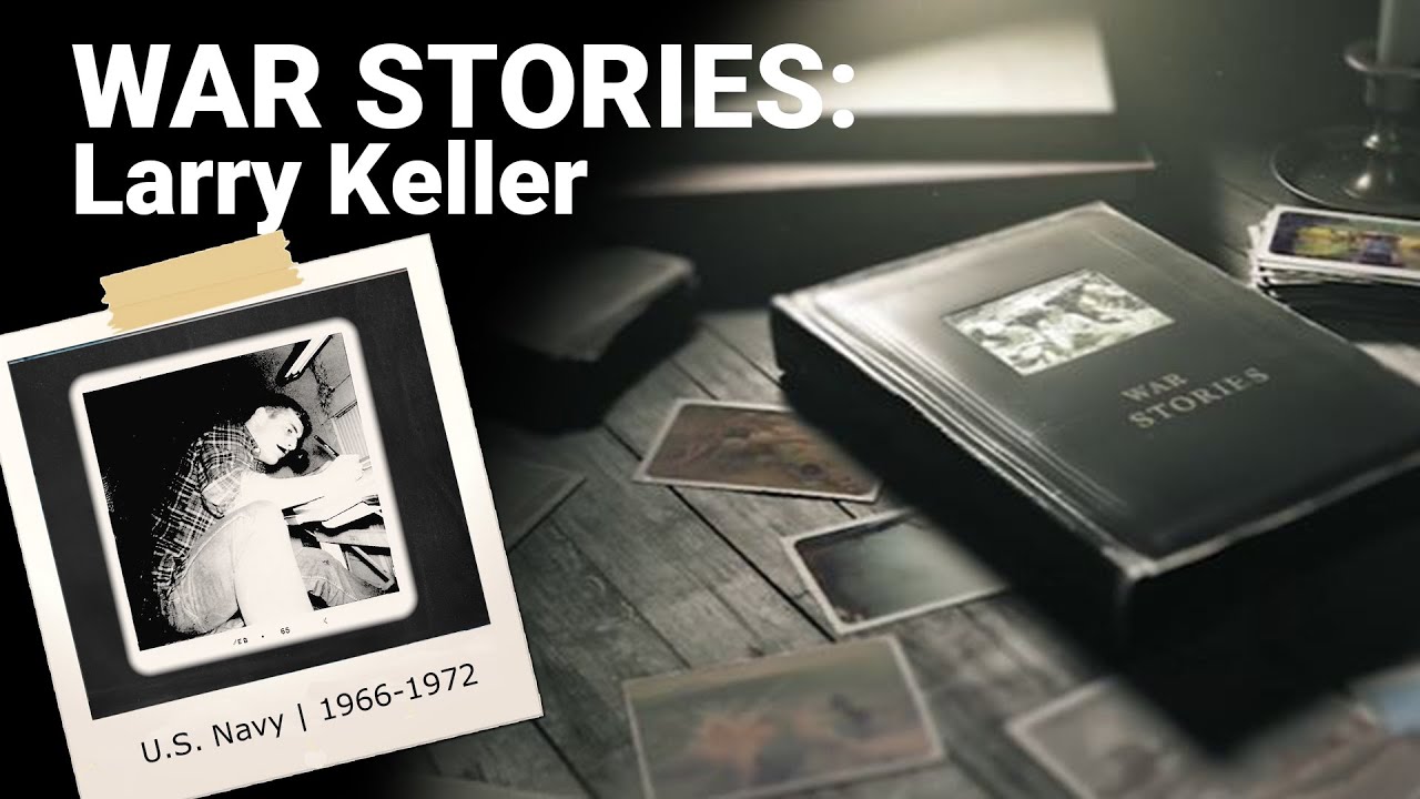 War Stories | From Ohio Farm Boy to U.S. Navy Nuclear Submariner | Larry Keller’s Story