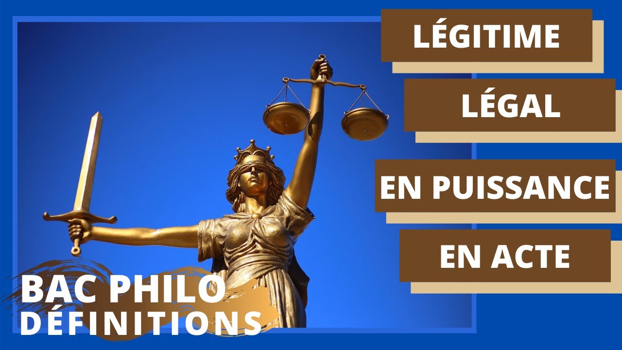 Philosophie : Légal / Légitime - En puissance / En acte (Définitions - BAC)