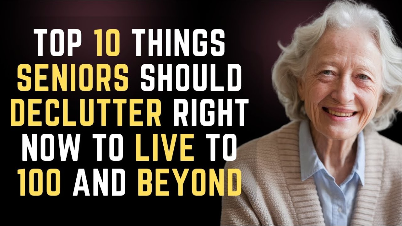 Top 10 Things Seniors Should Declutter Right Now to Live to 100 and Beyond