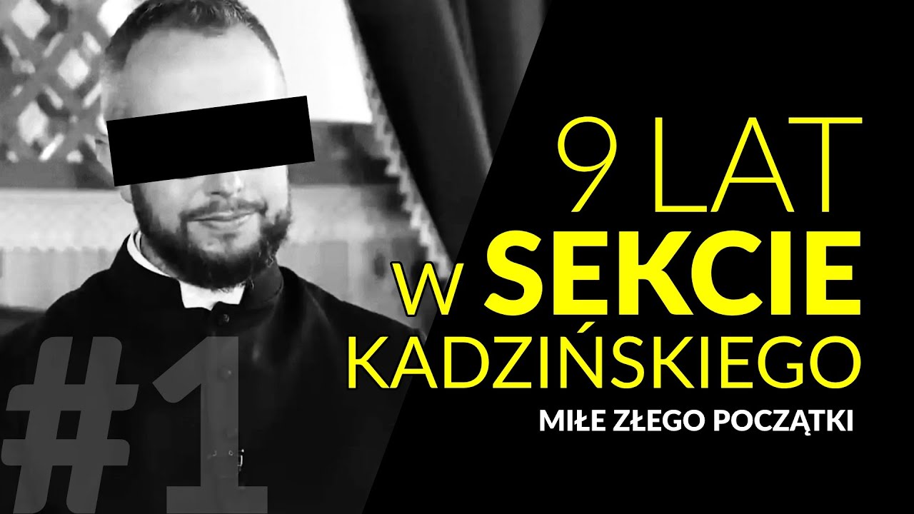 9 lat w sekcie Kadzińskiego - odc. 1 - Miłe złego początki