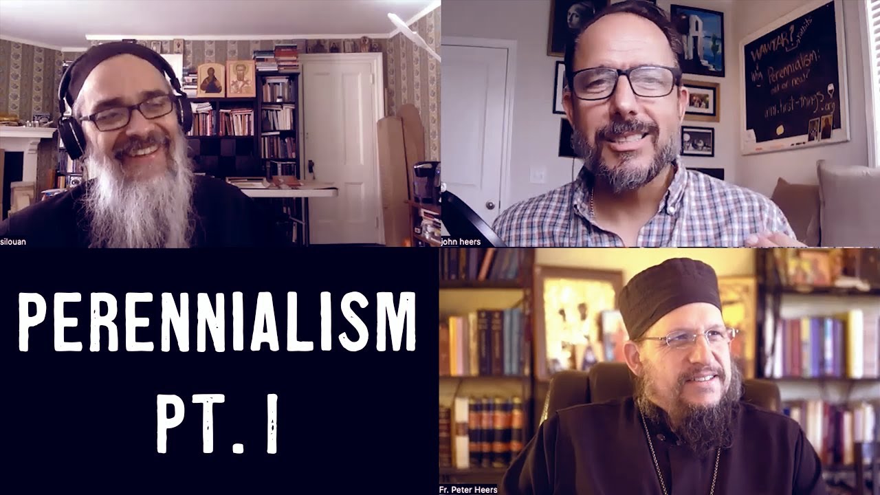 Fr. Peter Heers & Fr. Silouan Justiniano - Perennialism Pt. 1
