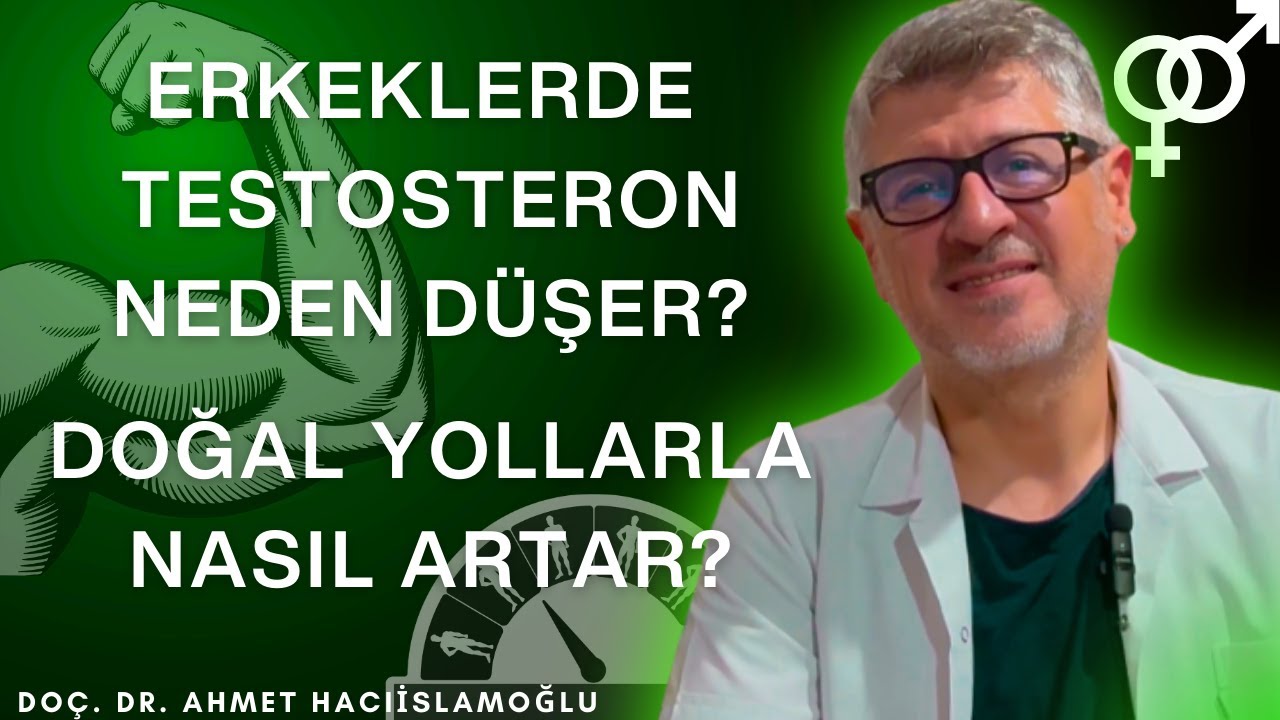 ERKEKLERDE TESTOSTERON NEDEN DÜŞER? DOĞAL YOLLARLA NASIL ARTAR? || DOÇ. DR. AHMET HACIİSLAMOĞLU