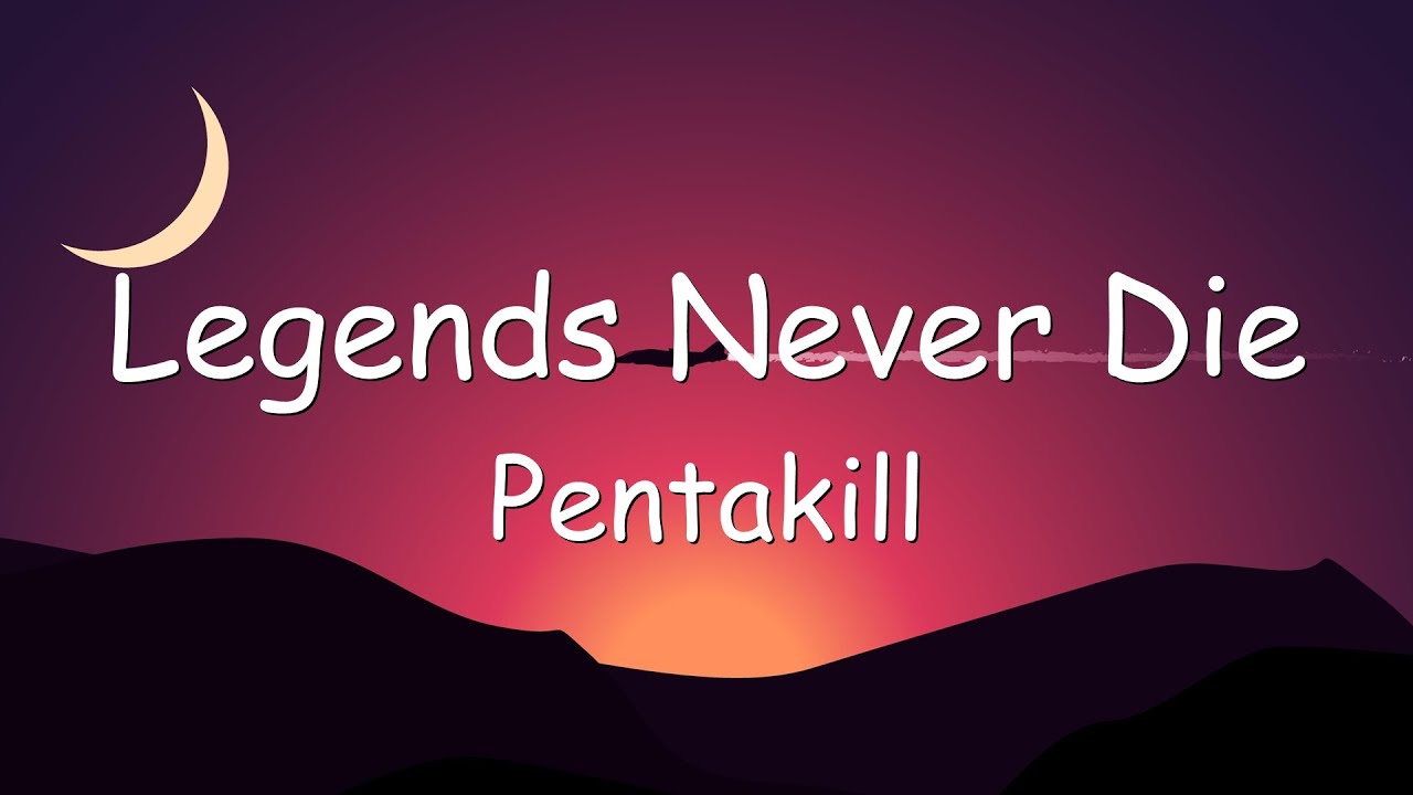 Pentakill - Legends Never Die | TextAudio Lyrics