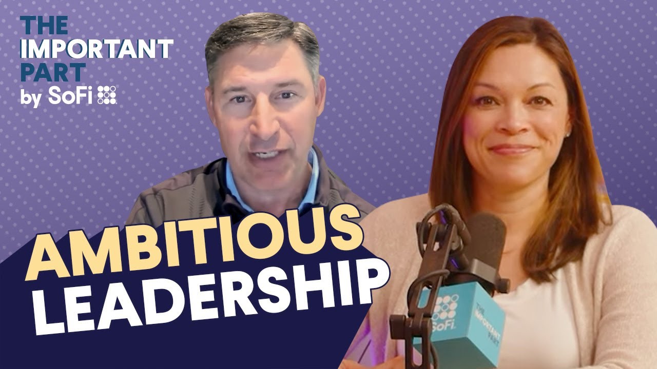 Ambitious Leadership with Anthony Noto | The Important Part