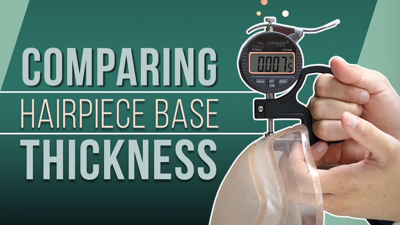 Choosing The Right Hair System Base | Different Base Materials, Thickness