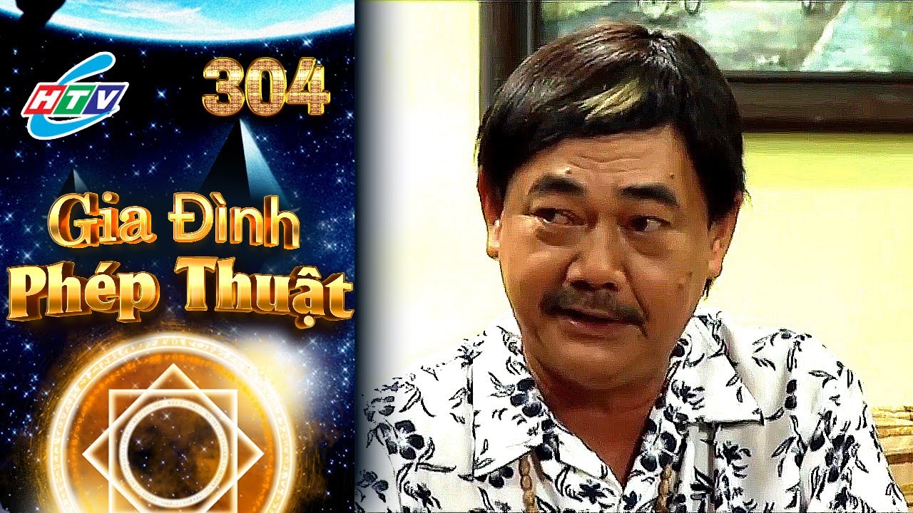 Gia Đình Phép Thuật - Tập 304 | HTVC Phim Truyện Việt Nam