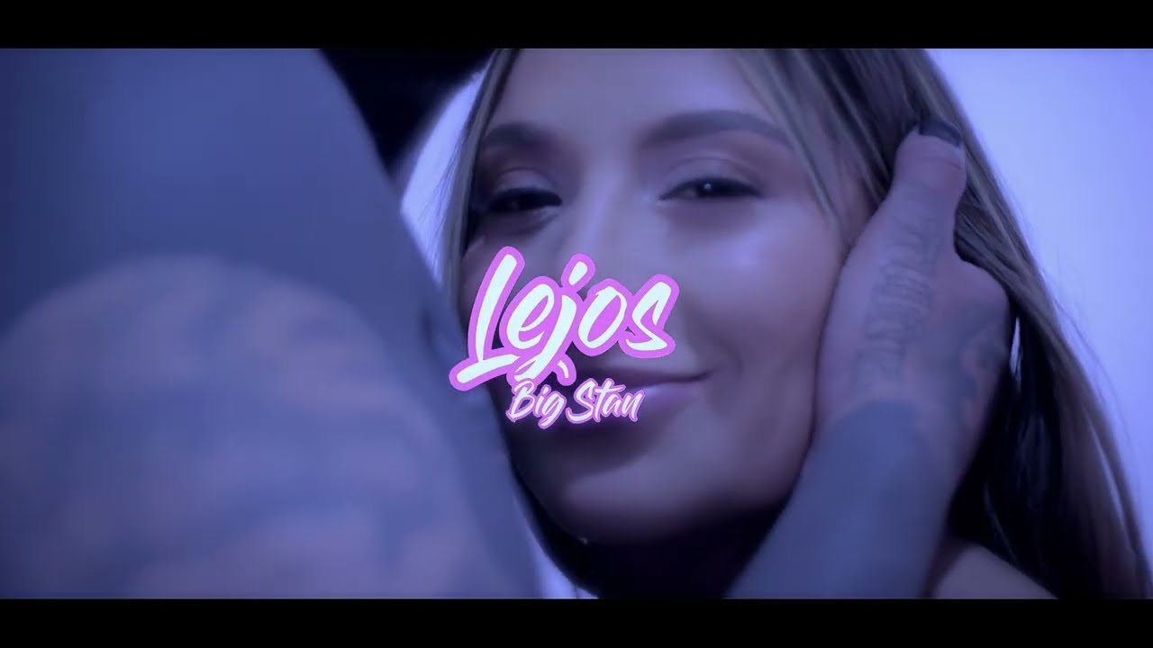 Lejos Video Oficial - @BIGSTANOFICIAL