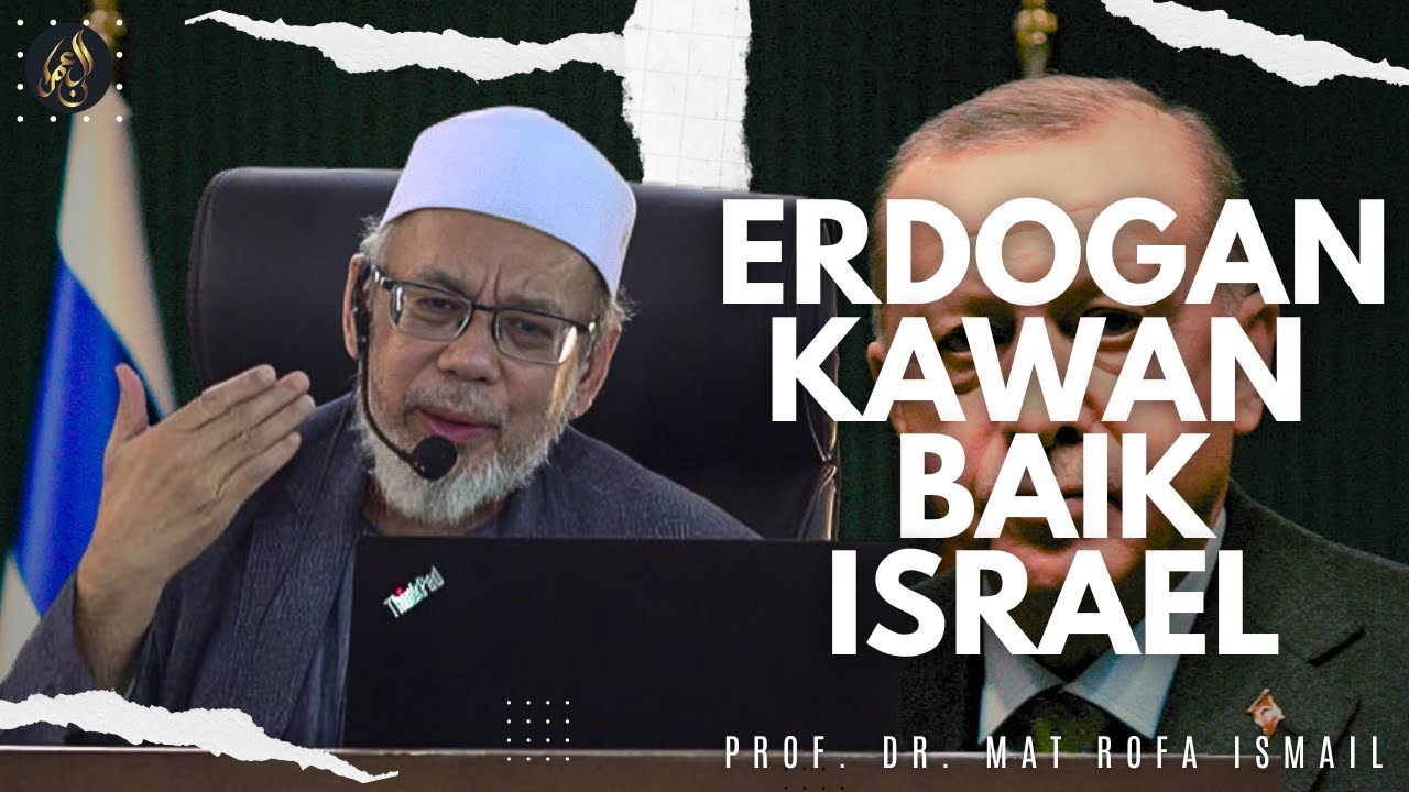 Erdoğan Kawan Baik Israel - Prof Dr Mat Rofa