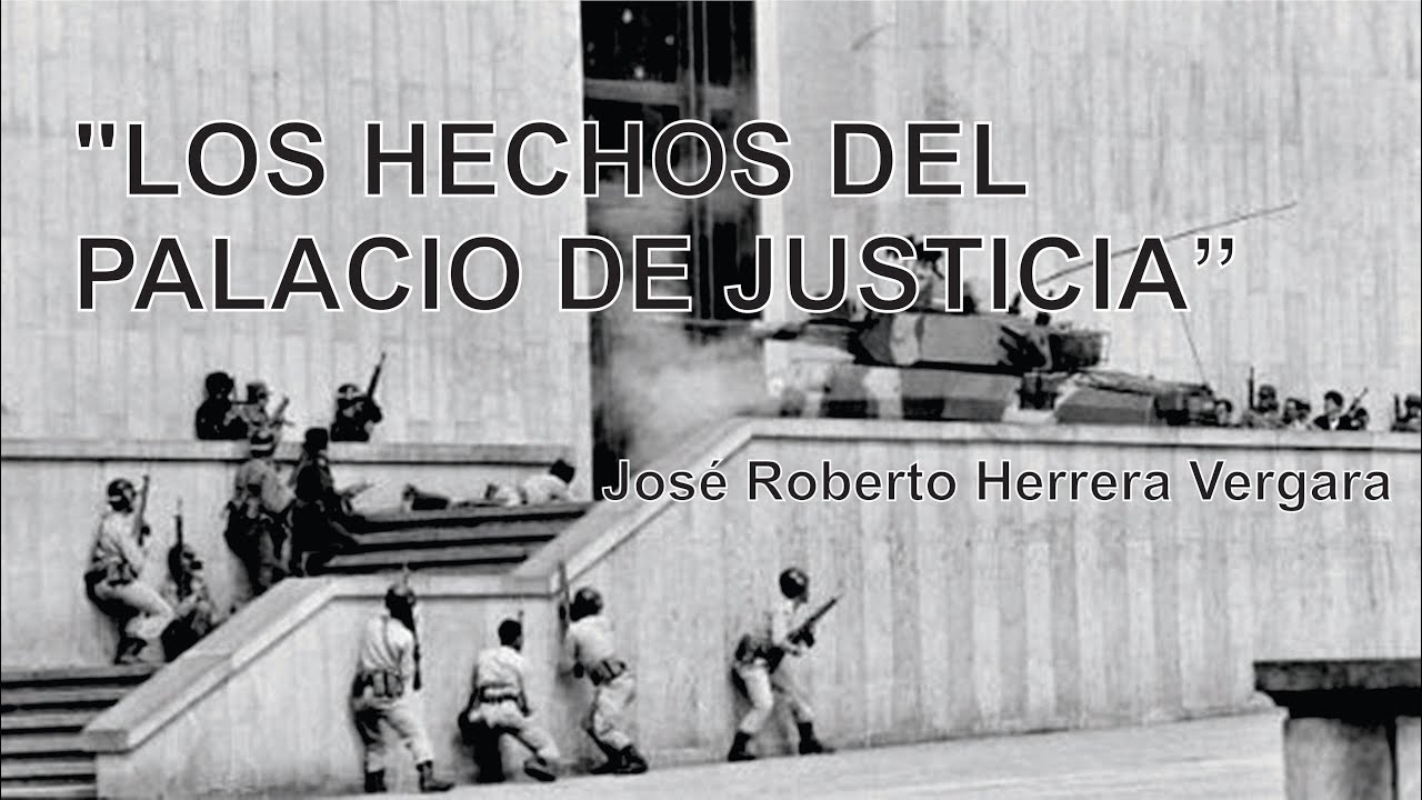 “Los hechos del Palacio de Justicia” – José Roberto Herrera Vergara