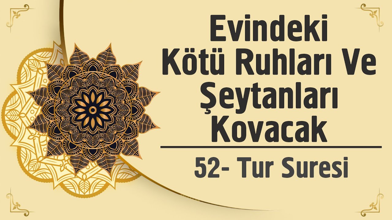 Evindeki Kötü Ruhları Ve Şeytanları Kovacak - 52. Tur Suresi