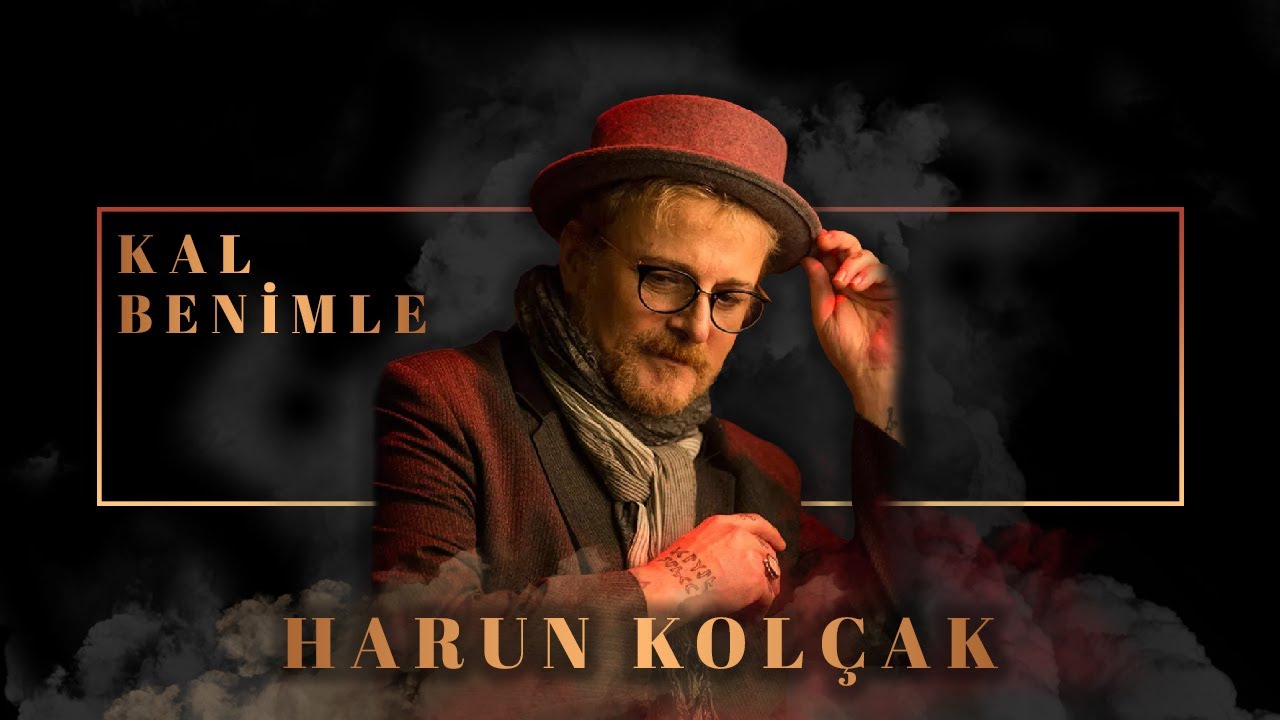 Harun Kolçak - Kal Benimle