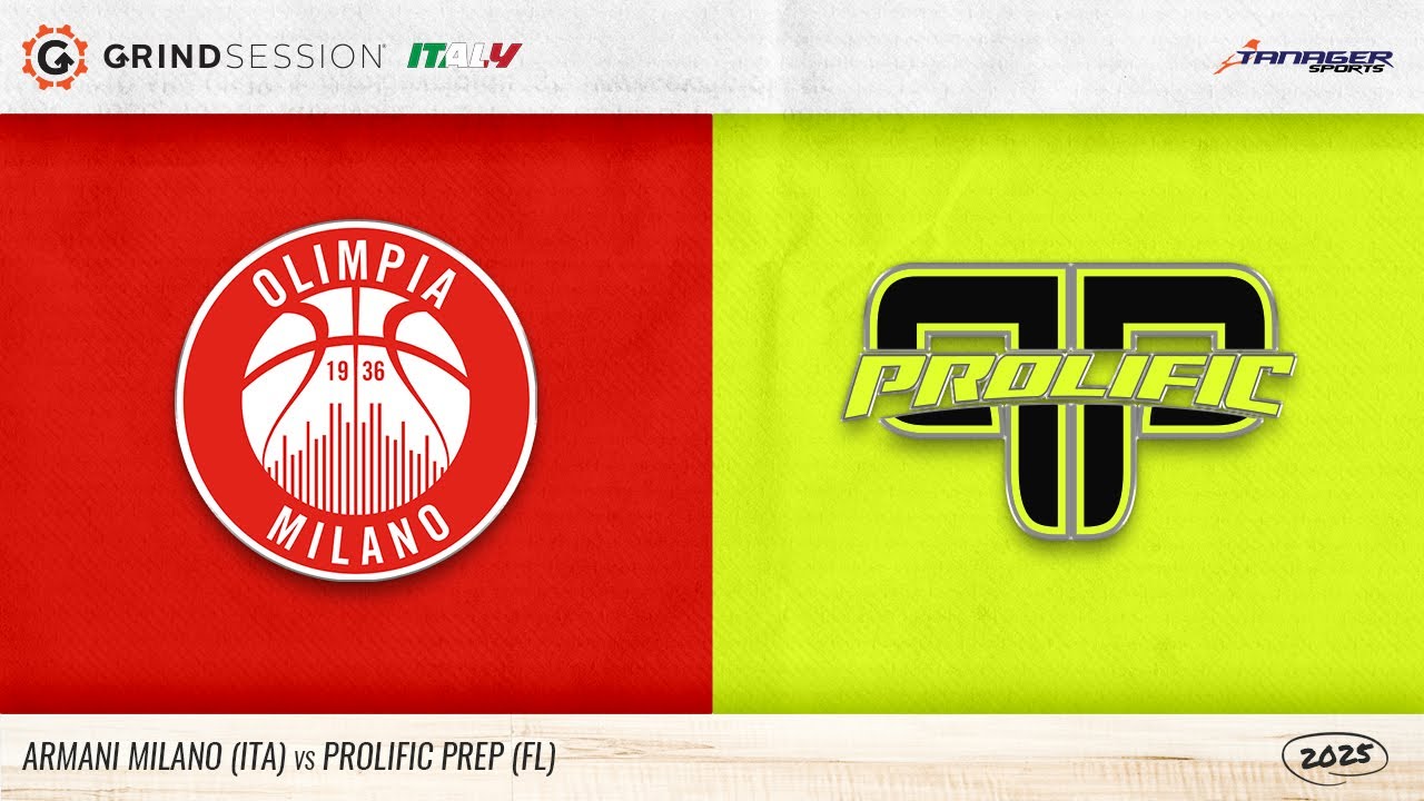2025 Grind Session Italy: Armani Milano (ITA) vs Prolific Prep (FL)