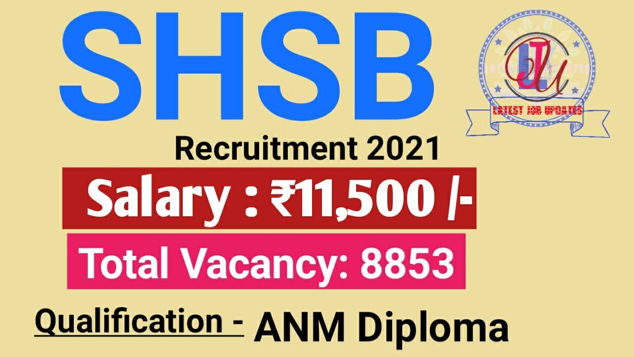 SHSB ANM Recruitment 2021 | Salary ₹11,500 | Total 8853 Vacancies | Latest Job Updates 2021