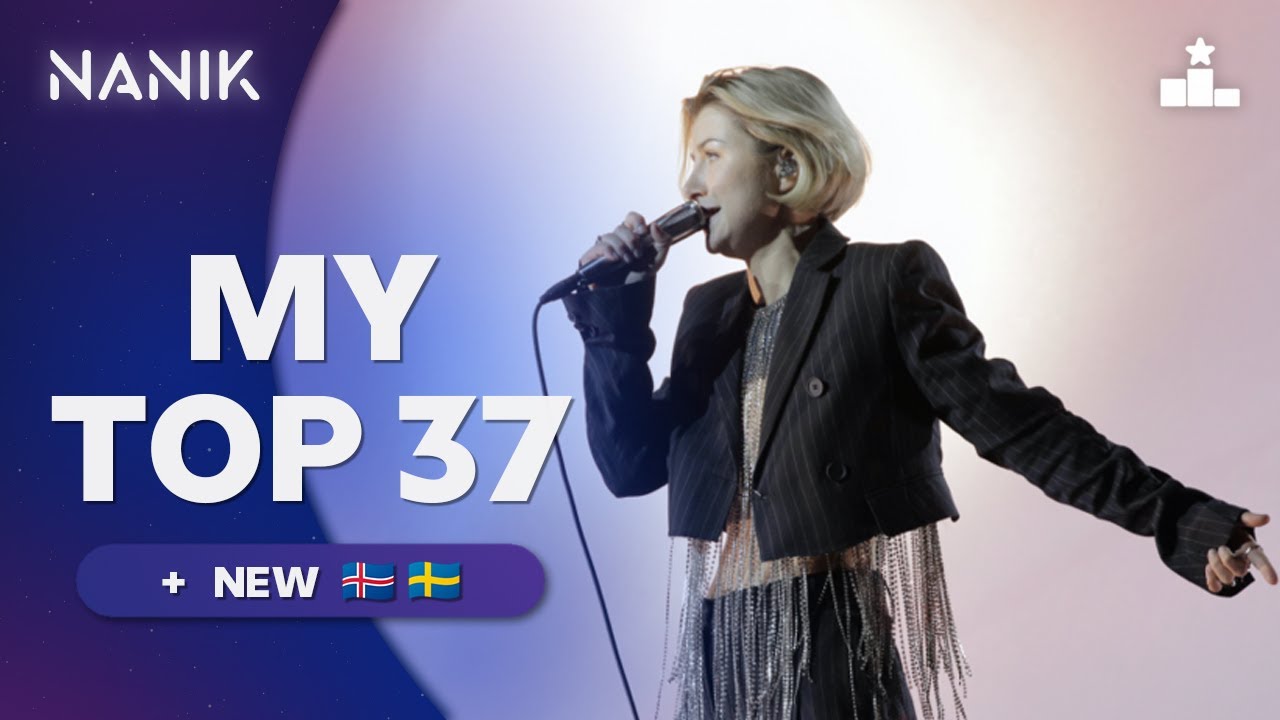 Eurovision 2022 Turin - MY TOP 37 ( + NEW 🇮🇸🇸🇪 ) | #NANIK