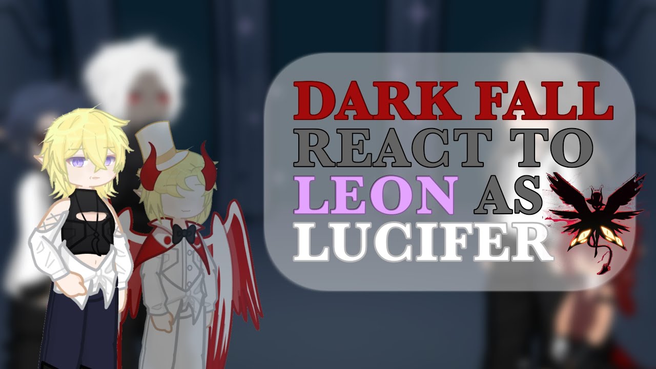 [1/?] Dark Fall react to Leon as Lucifer || HH x DF || Remake? || GL2RV