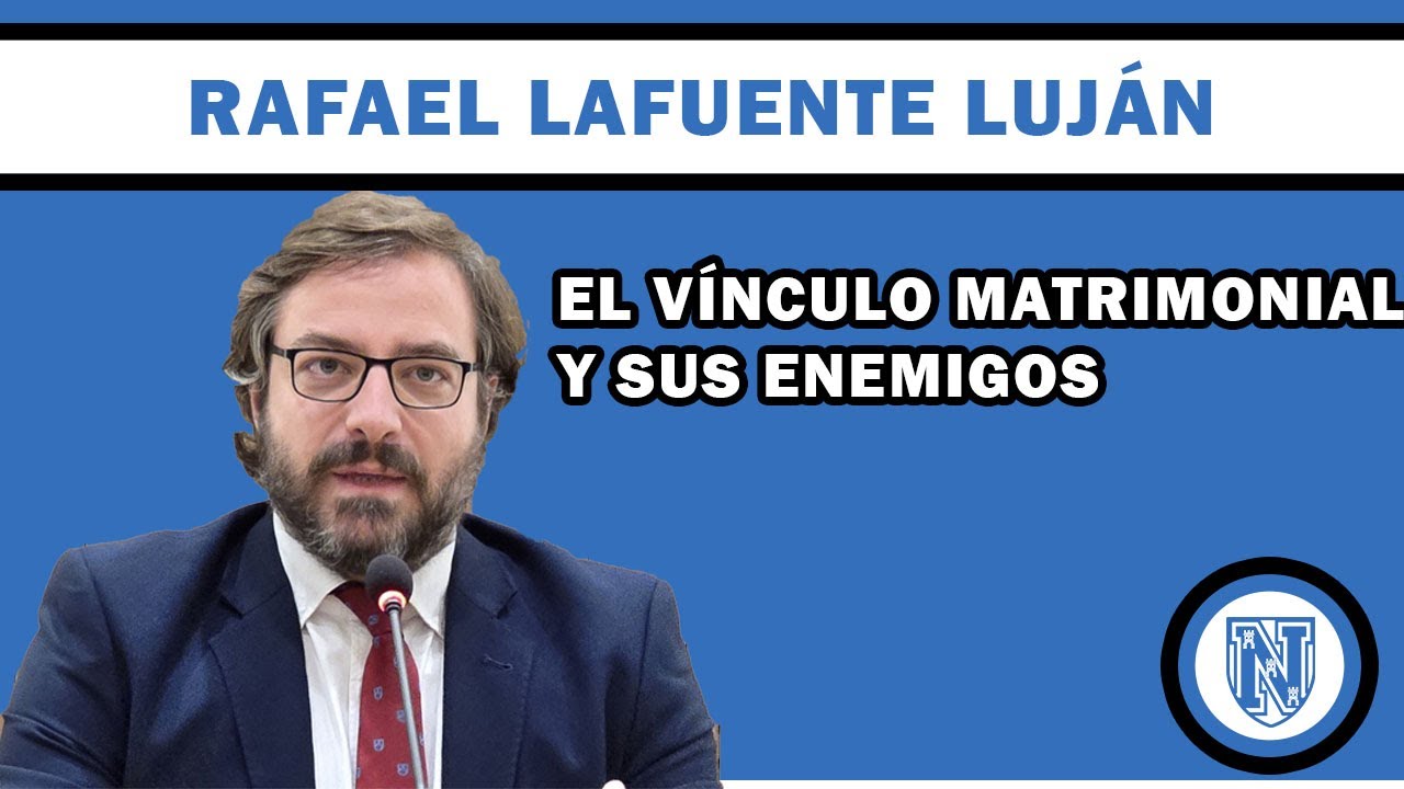 El vínculo matrimonial y sus enemigos (Rafael Lafuente Luján)