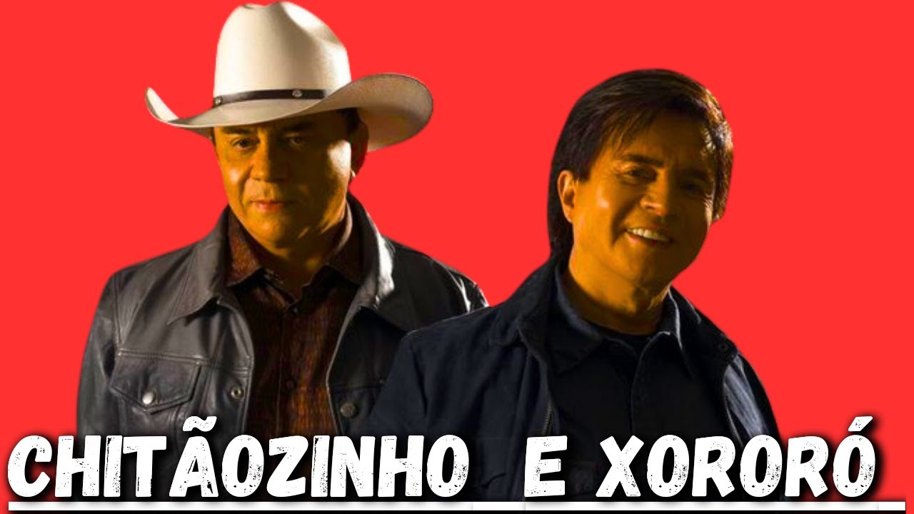CHITÃOZINHO E XORORÓ - ANTIGAS AS MELHORES