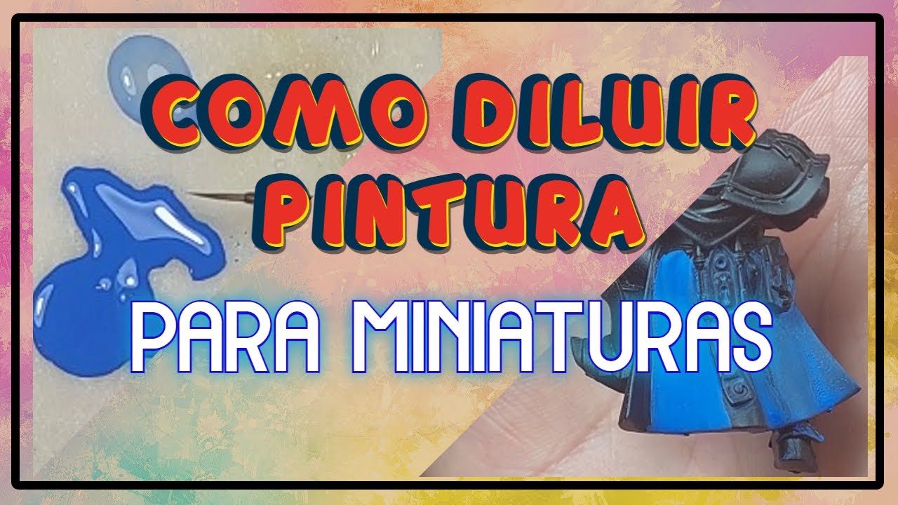 COMO DILUIR PINTURA PARA MINIATURAS | CHUSHAMMER