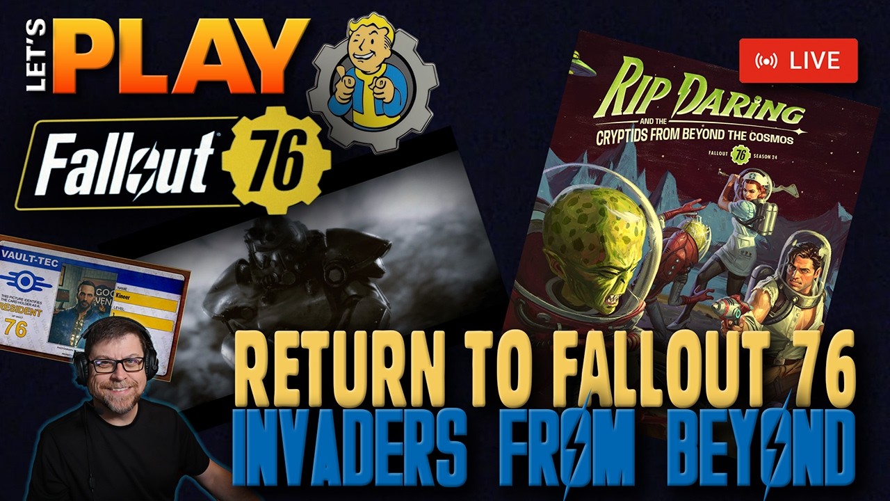LIVE | Return to Fallout 76 - INVADERS FROM BEYOND - Season 24