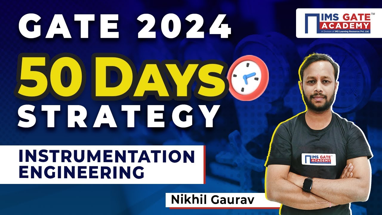 Last 50 days Preparation Strategy for GATE 2024 - Instrumentation Engineering by Nikhil Sir