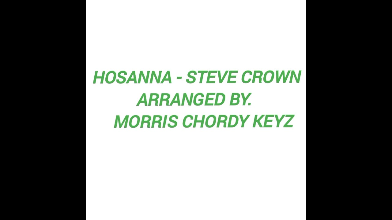 HOSANNA - STEVE CROWN - RE ARRANGED. # MORRIS CHORDY KEYZ 🎹
