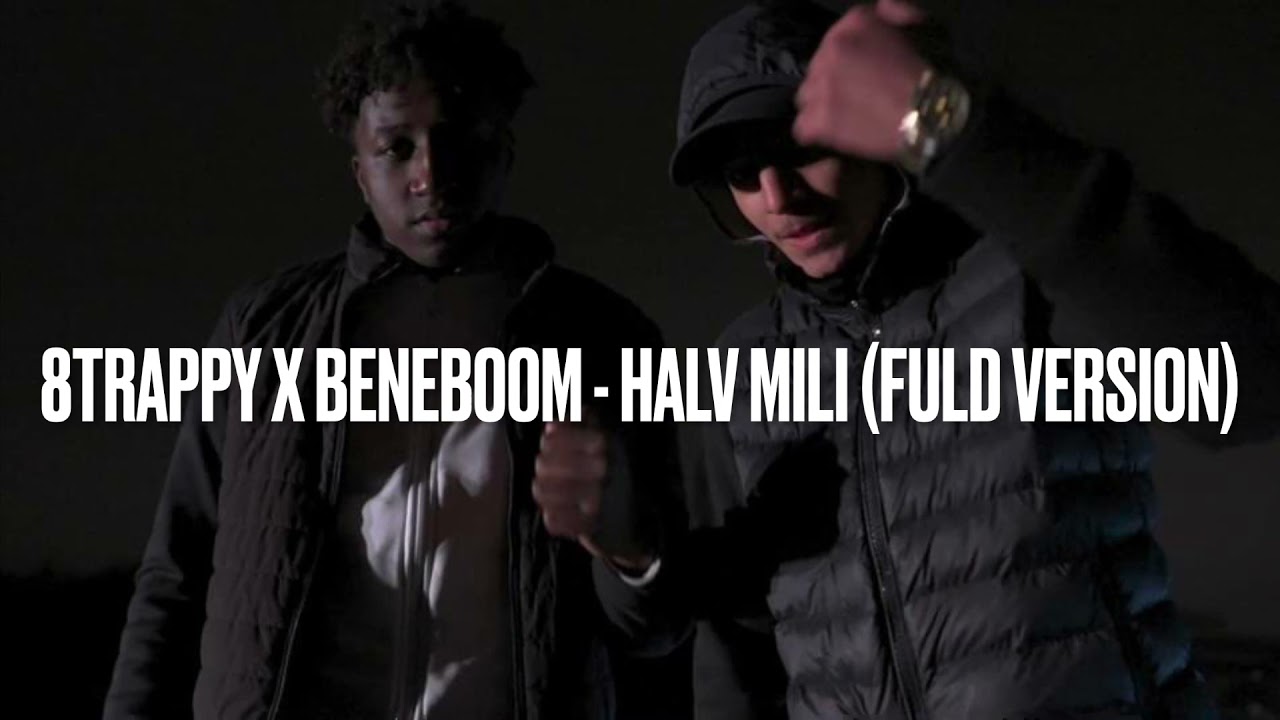 8TRAPPY x BENEBOM - HALV MILI (FULD VERSION)🔥🔥