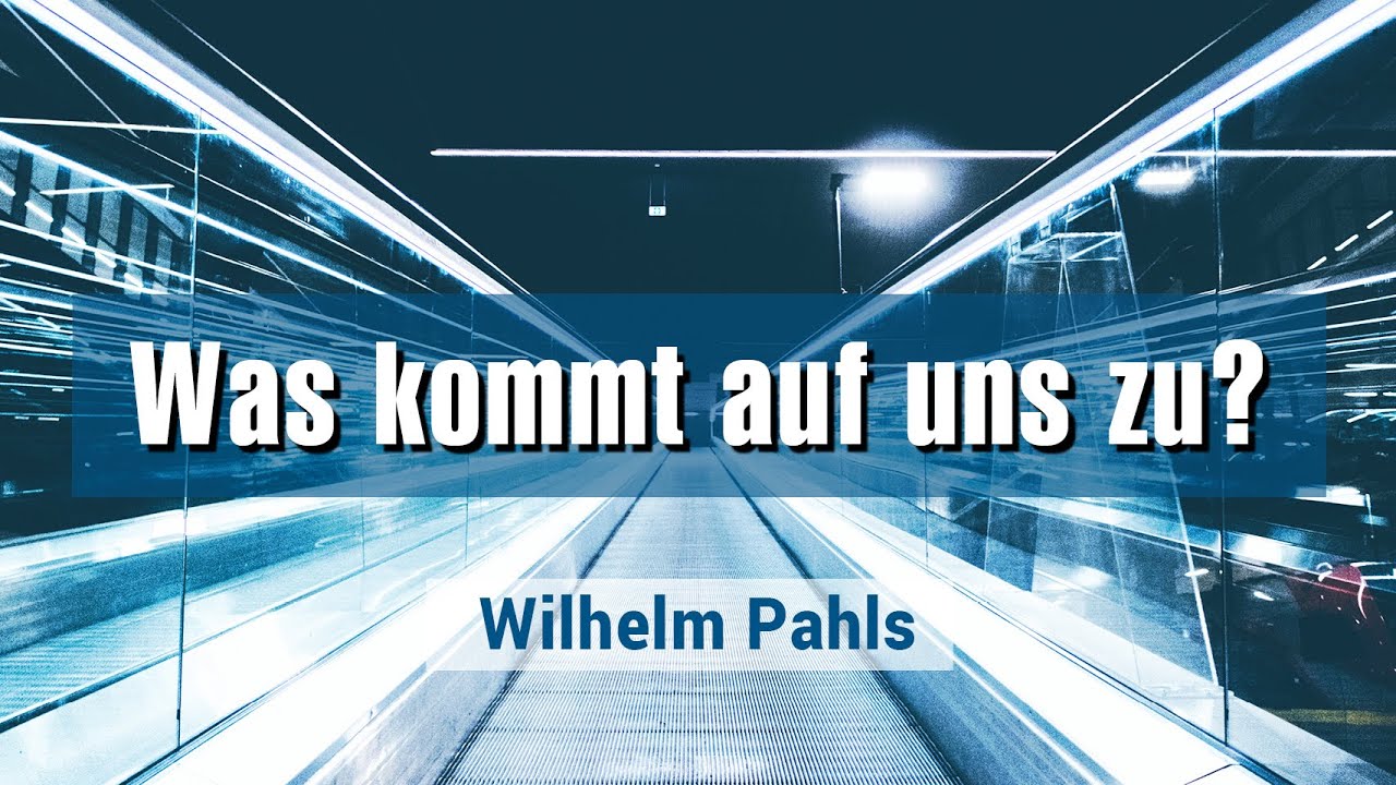 Was kommt auf uns zu?  Was erwartet uns in der Ewigkeit? - Wilhelm Pahls