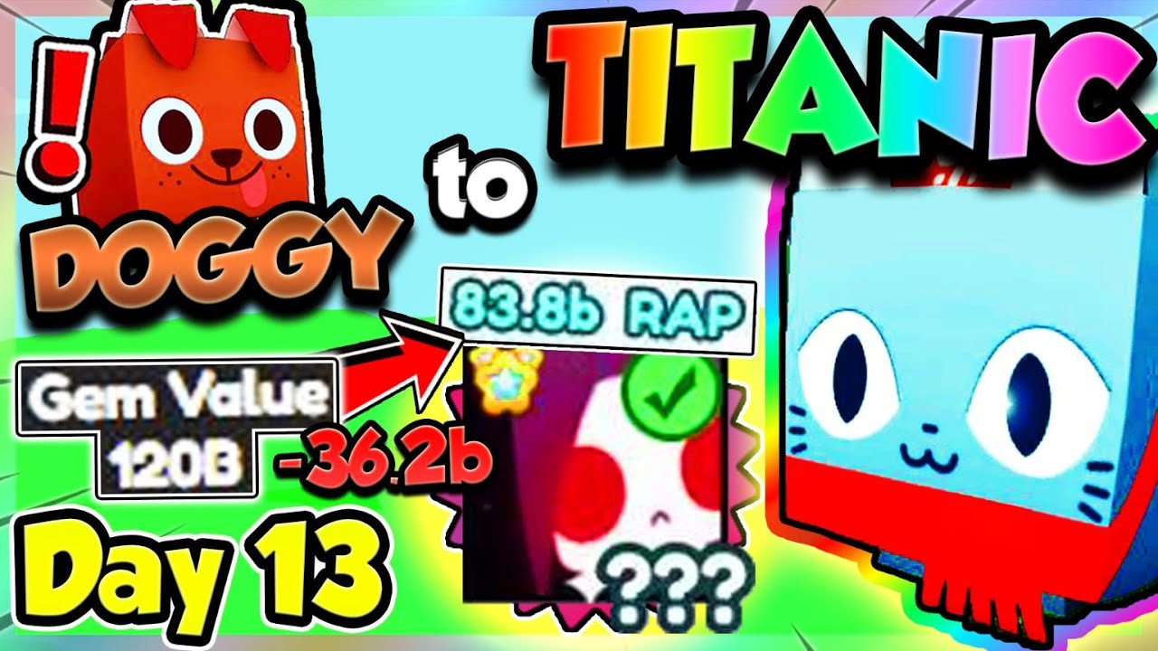 Doggy ➜ TITANIC (Day 13) NEW *RAP* VALUES SUCK!! (Pet Simulator X Roblox)