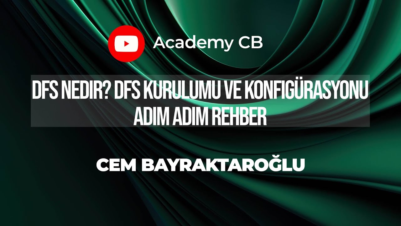 DFS Nedir? DFS Kurulumu ve Konfigürasyonu: Adım Adım Rehber