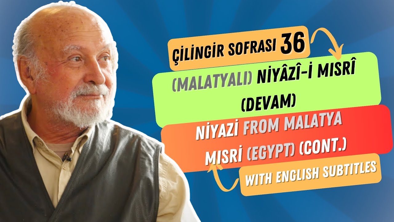 Çilingir Sofrası 36 / Malatyalı Niyazi (Mısri) Devam (with English subtitles)