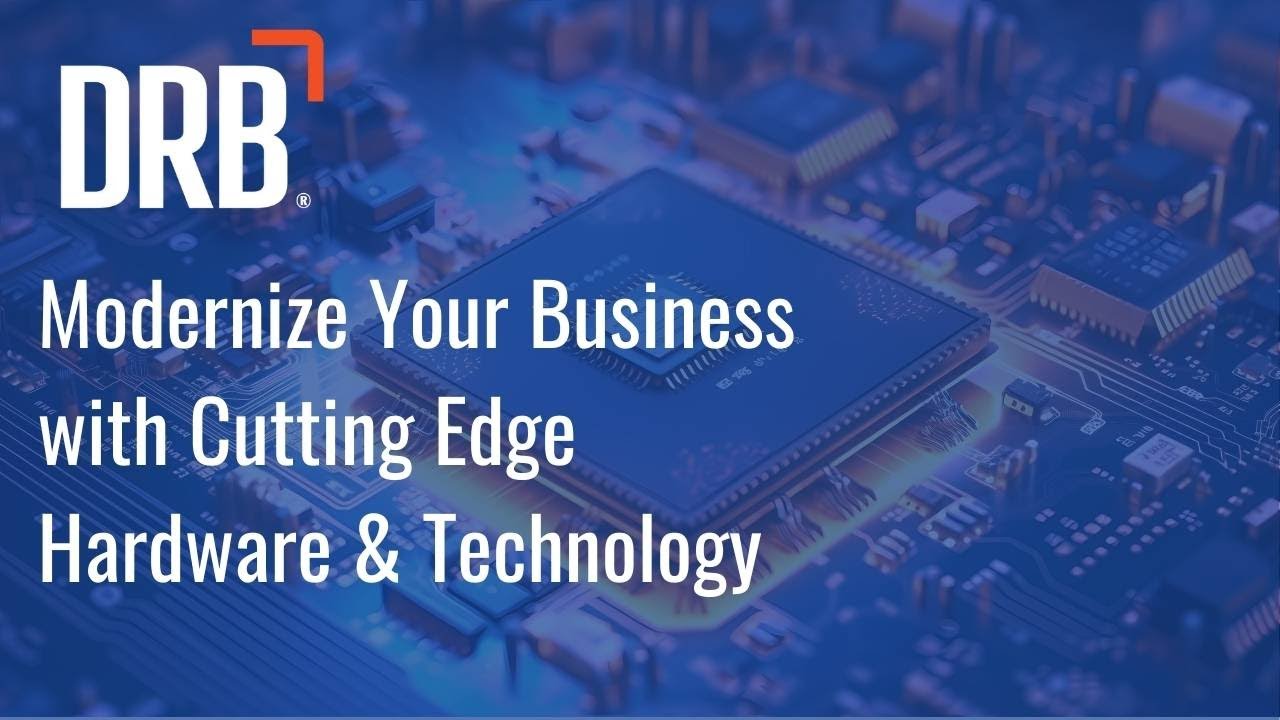 Modernize Your Business with Cutting Edge Hardware & Technology | DRB®