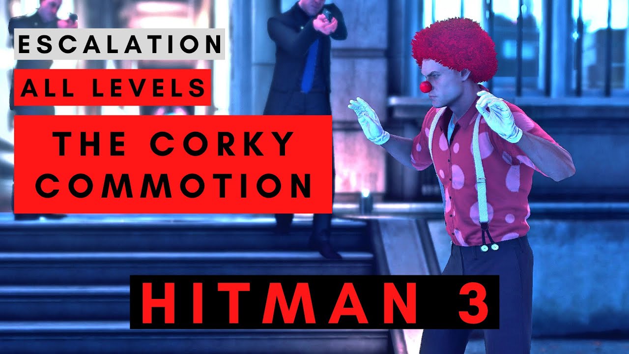 Hitman 3 - The Corky Commotion (LEVEL 1 2 3 ) - Paris -  Escalation