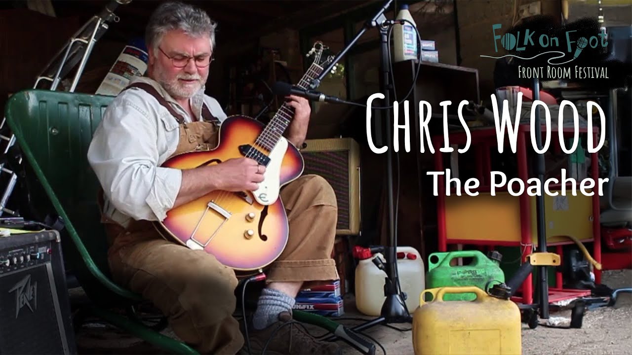 Chris Wood—The Poacher (Live at the Folk On Foot Front Room Festival 2)