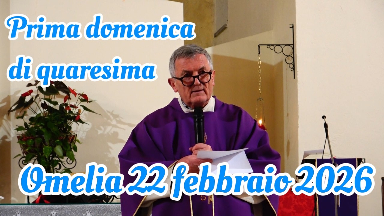 Omelia 22 febbraio 2026 prima domenica di quaresima