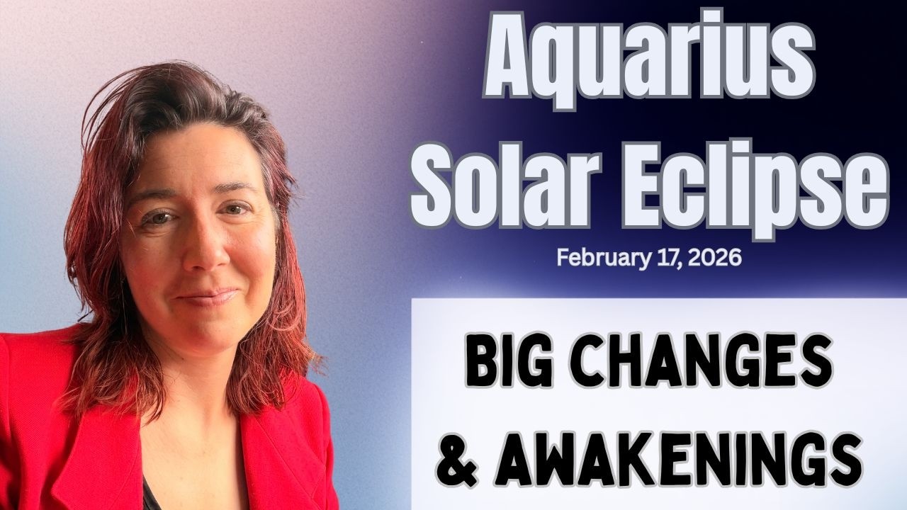 BIG CHANGES ~ Aquarius Solar ECLIPSE, February 17, 2026 | Astrology