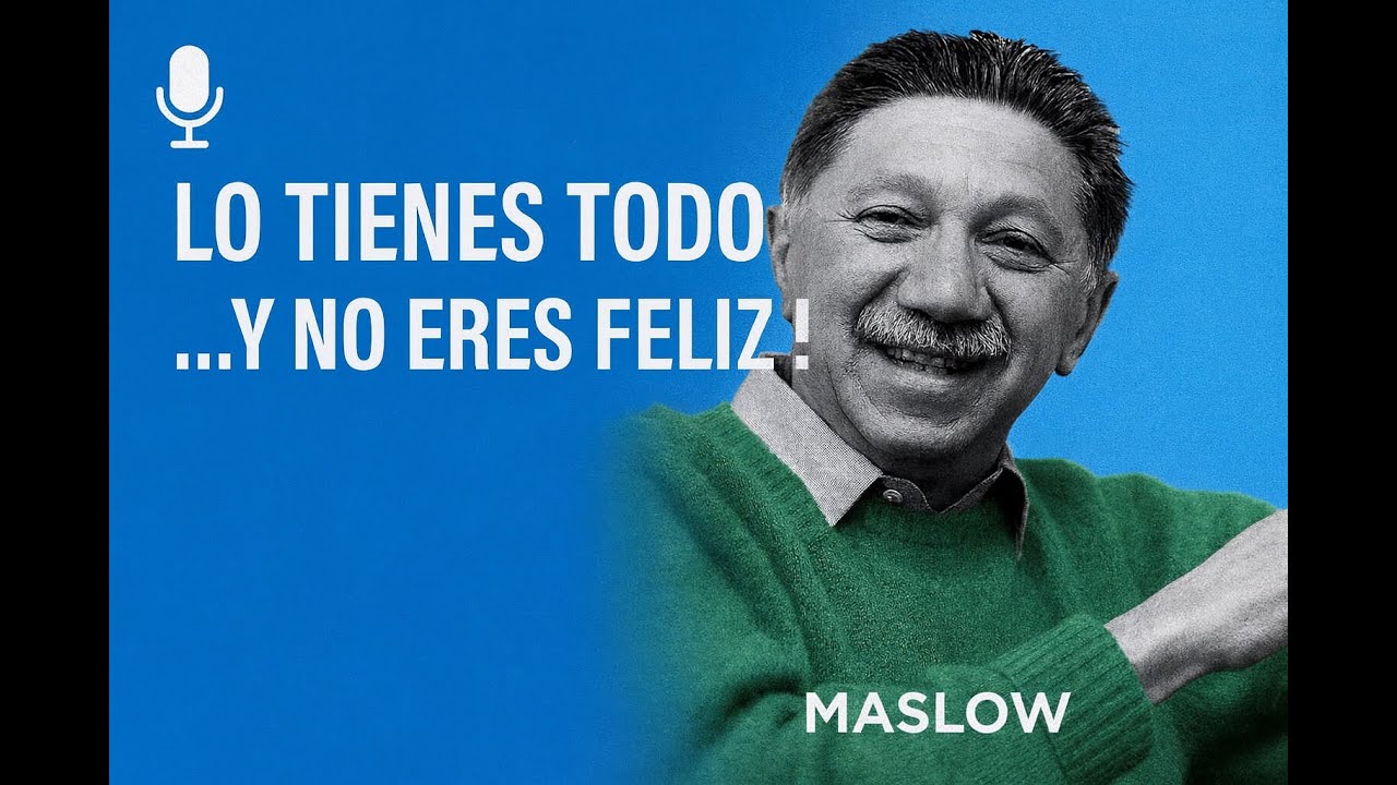 Tener un buen TRABAJO Y NO ser FELIZ - Maslow