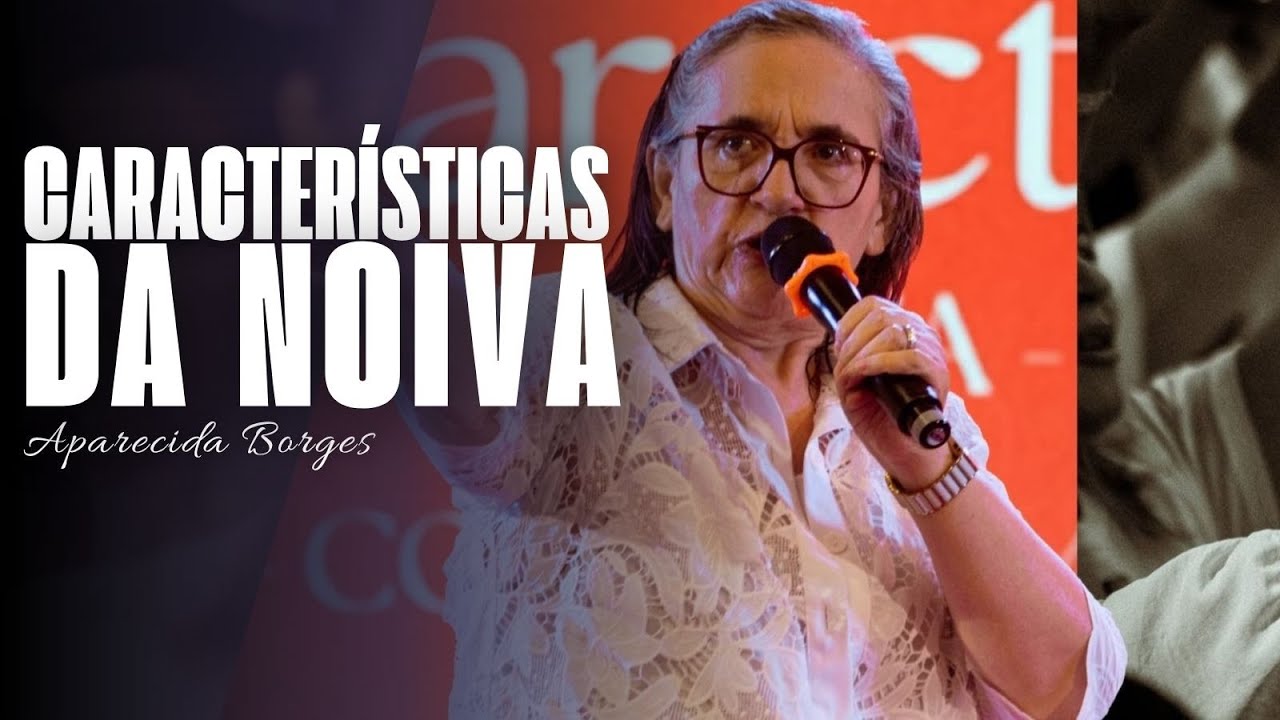 CARACTERISTICAS DA NOIVA | MISSIONÁRIA APARECIDA BORGES